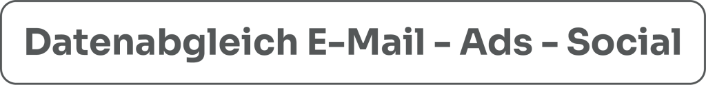 Datenabgleich Email Ads Social